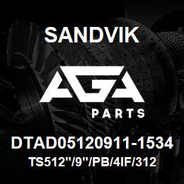 DTAD05120911-1534 Sandvik TS512"/9"/PB/4IF/312B/DM45/DML | AGA Parts