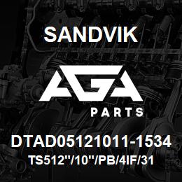 DTAD05121011-1534 Sandvik TS512"/10"/PB/4IF/312B/DM45/DML | AGA Parts