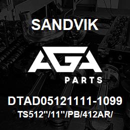 DTAD05121111-1099 Sandvik TS512"/11"/PB/412AR/312AR/DM45 | AGA Parts