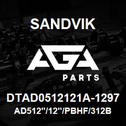 DTAD0512121A-1297 Sandvik AD512"/12"/PBHF/312B/312AR/SKF | AGA Parts