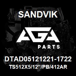 DTAD05121221-1722 Sandvik TS512X5/12"/PB/412AR/312AR/D245 | AGA Parts