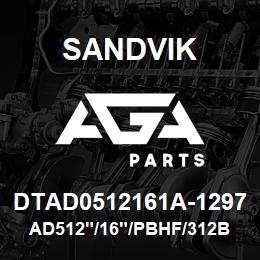 DTAD0512161A-1297 Sandvik AD512"/16"/PBHF/312B/312AR/DML/SKF | AGA Parts