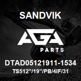 DTAD05121911-1534 Sandvik TS512"/19"/PB/4IF/312B/DM45/DML | AGA Parts