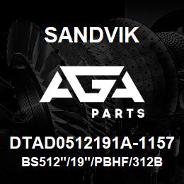 DTAD0512191A-1157 Sandvik BS512"/19"/PBHF/312B/312AR/D50KS | AGA Parts