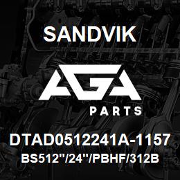 DTAD0512241A-1157 Sandvik BS512"/24"/PBHF/312B/312AR/D50KS | AGA Parts