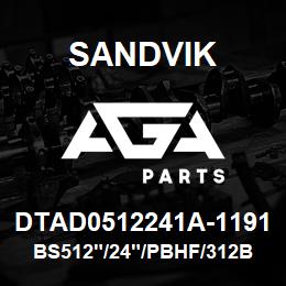 DTAD0512241A-1191 Sandvik BS512"/24"/PBHF/312B/412AR/D245KS | AGA Parts