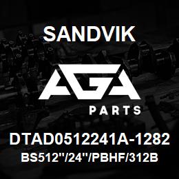 DTAD0512241A-1282 Sandvik BS512"/24"/PBHF/312B/412AR/D245KS | AGA Parts