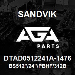 DTAD0512241A-1476 Sandvik BS512"/24"/PBHF/312B/312AR/IR/AC | AGA Parts