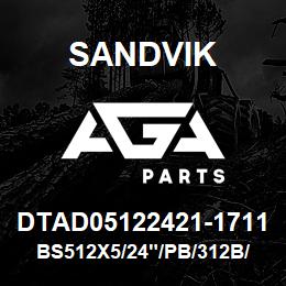 DTAD05122421-1711 Sandvik BS512X5/24"/PB/312B/412AR/DML | AGA Parts