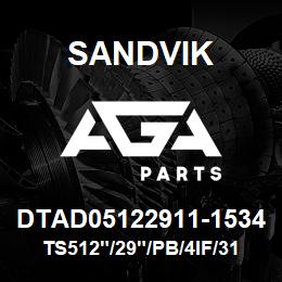 DTAD05122911-1534 Sandvik TS512"/29"/PB/4IF/312B/DM45/DML | AGA Parts