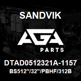 DTAD0512321A-1157 Sandvik BS512"/32"/PBHF/312B/312AR/DM45 | AGA Parts