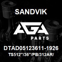 DTAD05123611-1926 Sandvik TS512"/36"/PB/312AR/312B/D50KS | AGA Parts