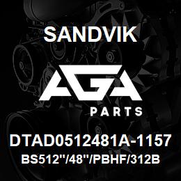 DTAD0512481A-1157 Sandvik BS512"/48"/PBHF/312B/312AR/DM45 | AGA Parts