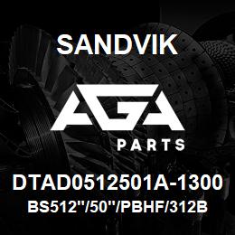 DTAD0512501A-1300 Sandvik BS512"/50"/PBHF/312B/412AR/SKF | AGA Parts