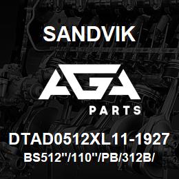 DTAD0512XL11-1927 Sandvik BS512"/110"/PB/312B/312AR/D245KS | AGA Parts