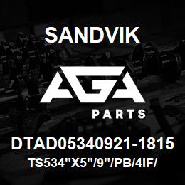 DTAD05340921-1815 Sandvik TS534"X5"/9"/PB/4IF/312B/DM45 | AGA Parts