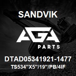 DTAD05341921-1477 Sandvik TS534"X5"/19"/PB/4IF/312B/IR | AGA Parts