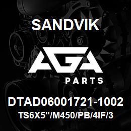 DTAD06001721-1002 Sandvik TS6X5"/M450/PB/4IF/312B/DM45/DML | AGA Parts