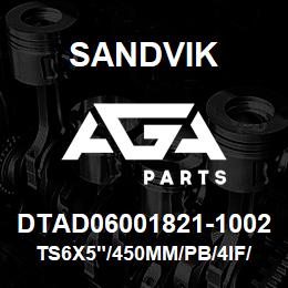 DTAD06001821-1002 Sandvik TS6X5"/450MM/PB/4IF/312B/DM45/DML | AGA Parts