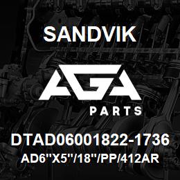 DTAD06001822-1736 Sandvik AD6"X5"/18"/PP/412AR/312AR/SKF | AGA Parts