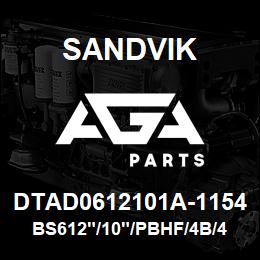 DTAD0612101A-1154 Sandvik BS612"/10"/PBHF/4B/412AR/DM45 | AGA Parts