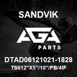 DTAD06121021-1828 Sandvik TS612"X5"/10"/PB/4IF/312B/IR | AGA Parts