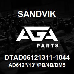 DTAD06121311-1044 Sandvik AD612"/13"/PB/4B/DM50 | AGA Parts