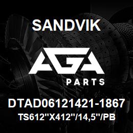 DTAD06121421-1867 Sandvik TS612"X412"/14,5"/PB/412AR/3B/MD62 | AGA Parts