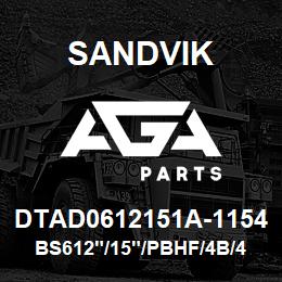 DTAD0612151A-1154 Sandvik BS612"/15"/PBHF/4B/412AR/DM45 | AGA Parts