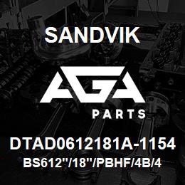 DTAD0612181A-1154 Sandvik BS612"/18"/PBHF/4B/412AR/DMM2/DM45 | AGA Parts