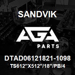 DTAD06121821-1098 Sandvik TS612"X512"/18"/PB/4IF/412AR/DM45 | AGA Parts