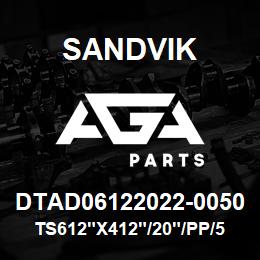 DTAD06122022-0050 Sandvik TS612"X412"/20"/PP/512RM/412ME/CX | AGA Parts