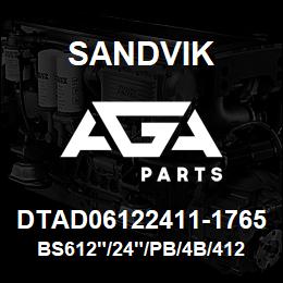 DTAD06122411-1765 Sandvik BS612"/24"/PB/4B/412AR/D45KS | AGA Parts