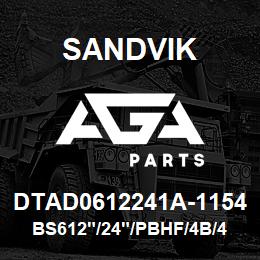 DTAD0612241A-1154 Sandvik BS612"/24"/PBHF/4B/412AR/DMM2/DM45 | AGA Parts