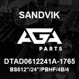 DTAD0612241A-1765 Sandvik BS612"/24"/PBHF/4B/412AR/D45KS | AGA Parts