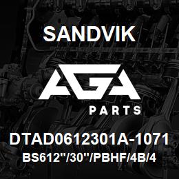 DTAD0612301A-1071 Sandvik BS612"/30"/PBHF/4B/412B/DM45 | AGA Parts