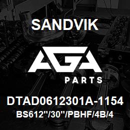 DTAD0612301A-1154 Sandvik BS612"/30"/PBHF/4B/412AR/DMM2/DM45 | AGA Parts