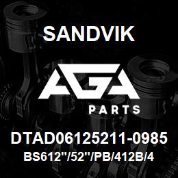 DTAD06125211-0985 Sandvik BS612"/52"/PB/412B/412AR/D45KS | AGA Parts