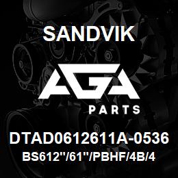 DTAD0612611A-0536 Sandvik BS612"/61"/PBHF/4B/412AR/SKS | AGA Parts