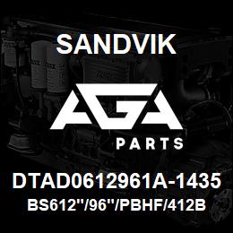 DTAD0612961A-1435 Sandvik BS612"/96"/PBHF/412B/412AR/D55SP | AGA Parts