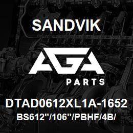 DTAD0612XL1A-1652 Sandvik BS612"/106"/PBHF/4B/412AR/T60 | AGA Parts