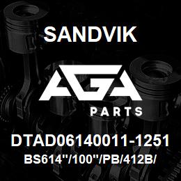 DTAD06140011-1251 Sandvik BS614"/100"/PB/412B/412AR/D55SP | AGA Parts