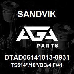 DTAD06141013-0931 Sandvik TS614"/10"/BB/4IF/412B/DML | AGA Parts