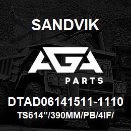 DTAD06141511-1110 Sandvik TS614"/390MM/PB/4IF/4B/DML/DM45 | AGA Parts