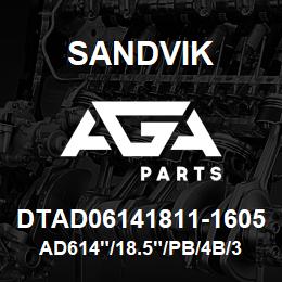 DTAD06141811-1605 Sandvik AD614"/18.5"/PB/4B/312AR/DM45 | AGA Parts