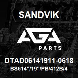 DTAD06141911-0618 Sandvik BS614"/19"/PB/412B/412AR/DML | AGA Parts