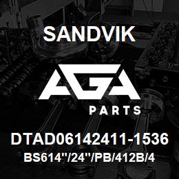 DTAD06142411-1536 Sandvik BS614"/24"/PB/412B/412AR/D45KS | AGA Parts