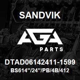 DTAD06142411-1599 Sandvik BS614"/24"/PB/4B/412AR/DM45 | AGA Parts