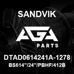 DTAD0614241A-1278 Sandvik BS614"/24"/PBHF/412B/412AR/DM50E RB | AGA Parts