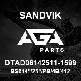 DTAD06142511-1599 Sandvik BS614"/25"/PB/4B/412AR/DM45 | AGA Parts